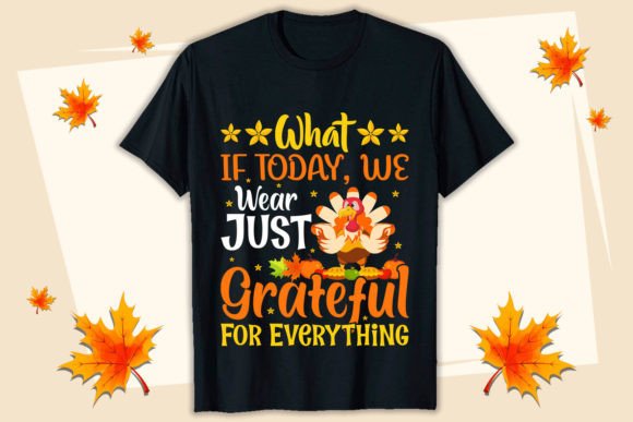 What if Today We Thanksgiving T-shirt